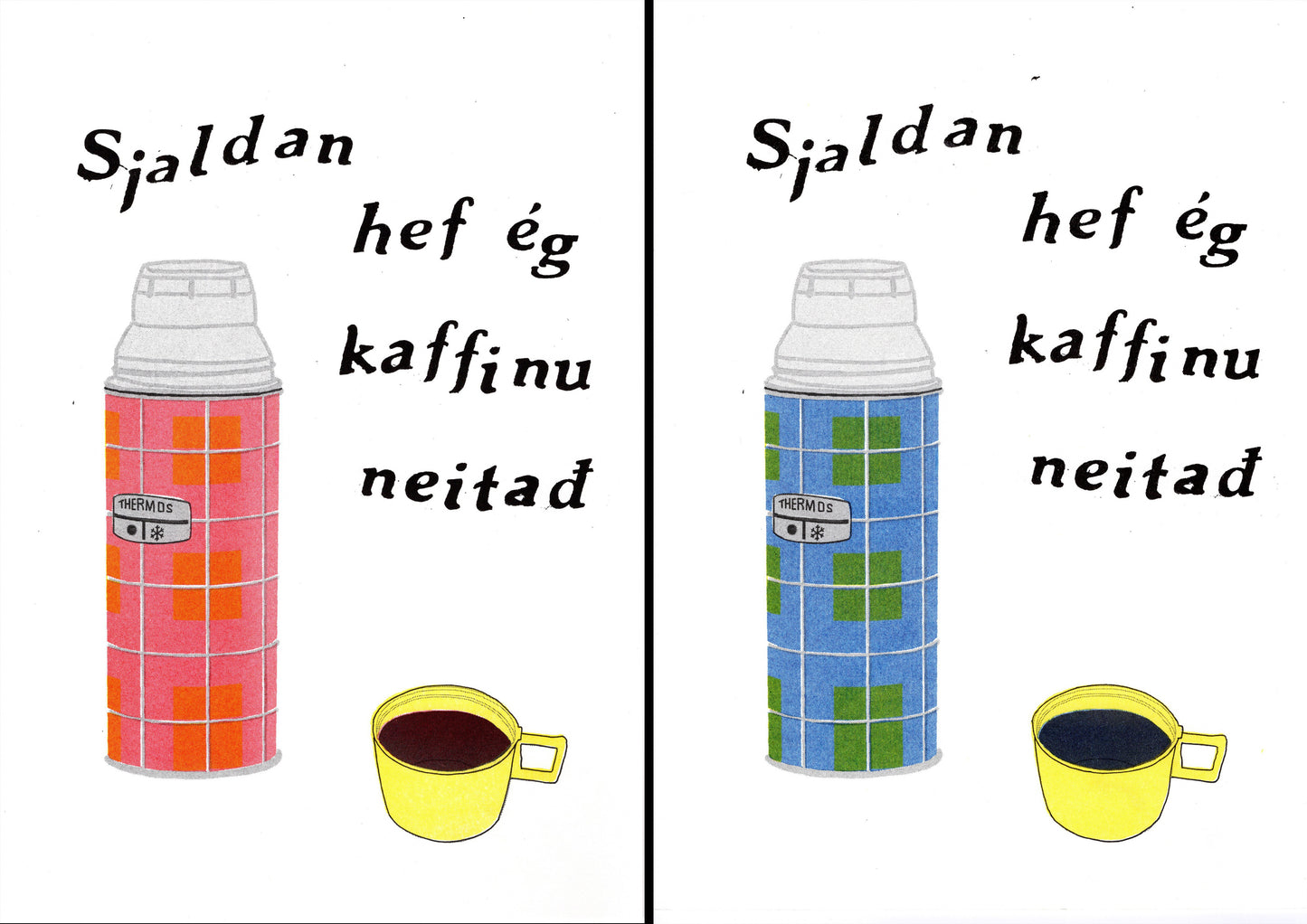Sjaldan hef ég kaffinu neitað (tvær gerðir)- Riso-prent